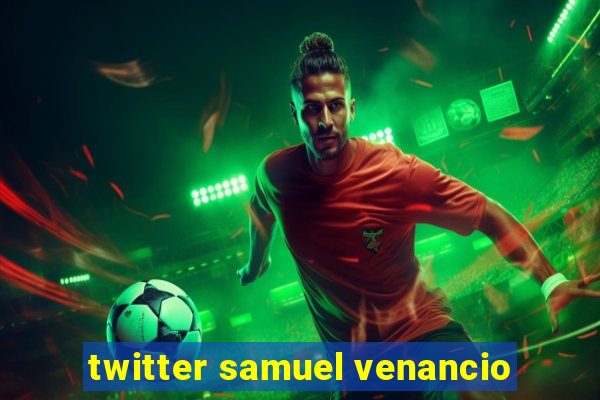 twitter samuel venancio